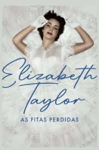 Elizabeth Taylor – As Fitas Perdidas